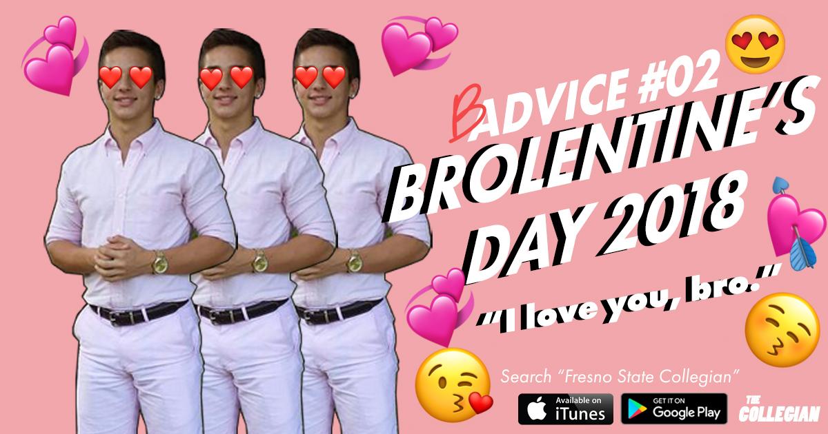 Badvice: Alone this Valentines Day? Celebrate Brolentines Day